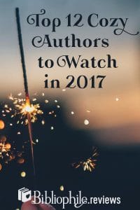 Top 12 Cozy Authors to Watch in 2017