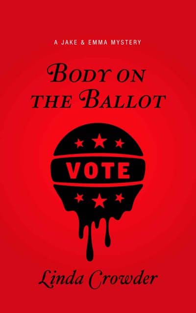 Body on the Ballot -A Jake and Emma Mystery