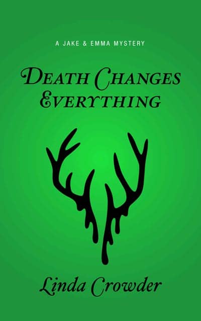 Death Changes Eveything - A Jake and Emma Mystery