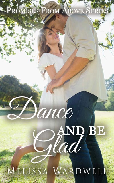 Dance and Be Glad (Promises from Above Book 2)