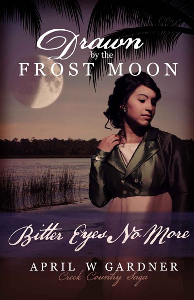 Drawn by the Frost Moon: Bitter Eyes No More (Creek Country Saga Book 4) 