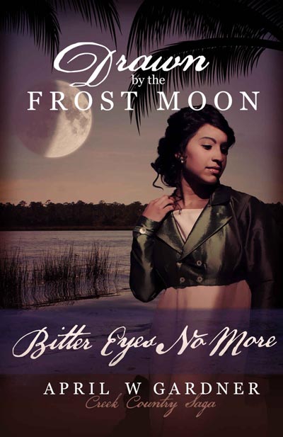 Drawn by the Frost Moon: Bitter Eyes No More (Creek Country Saga Book 4)