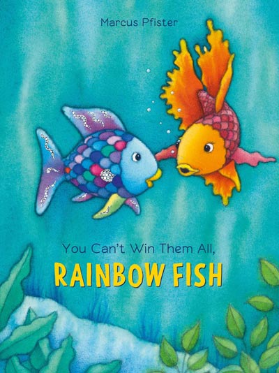 You Can't Win Them All, Rainbow Fish by Marcus Pfister