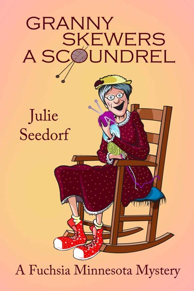 Granny Skewers A Scoundrel (Fuchsia, Minnesota Book 2)