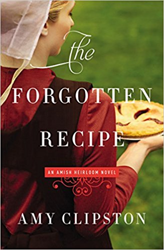 The Forgotten Recipe (An Amish Heirloom Novel)- Amy Clipston
