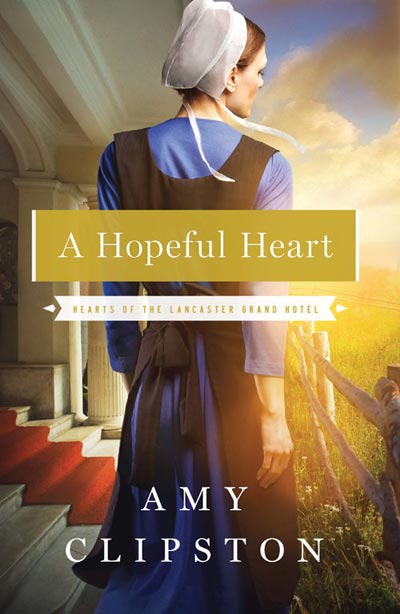 A Hopeful Heart (Hearts of the Lancaster Grand Hotel Book 1)