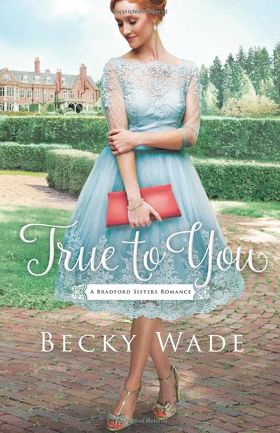 True to You (A Bradford Sisters Romance)