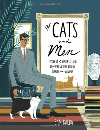 Of Cats and Men: Profiles of History's Great Cat-Loving Artists, Writers, Thinkers, and Statesmen