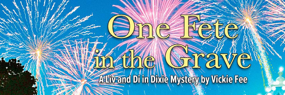 One Fete in the Grave (A Liv And Di In Dixie Mystery) - banner