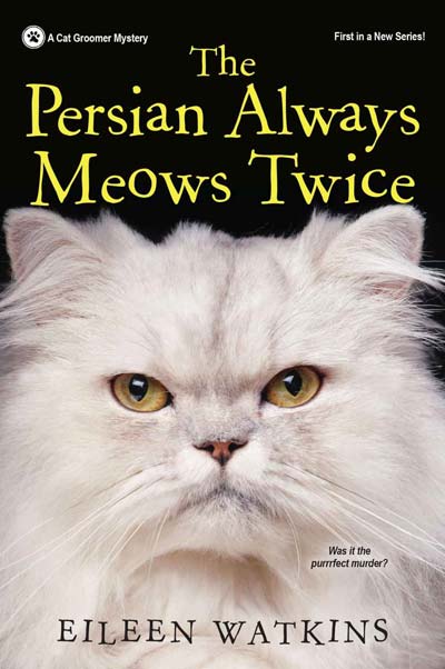 The Persian Always Meows Twice (A Cat Groomer Mystery) 