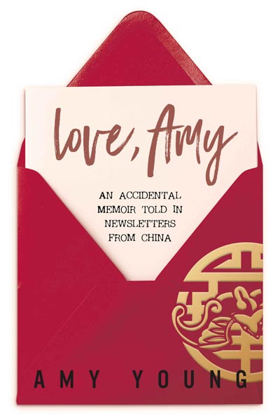 Love Amy An Accidental Memoir Told in Newsletters From China