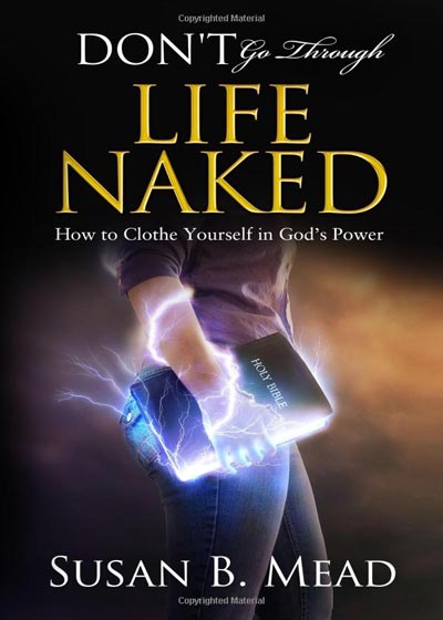 Don't go Through Life Naked, How to Clothe Yourself in God's Power