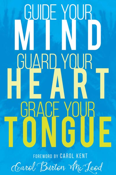 Guide Your Mind Guard Your Heart Grace Your Tongue