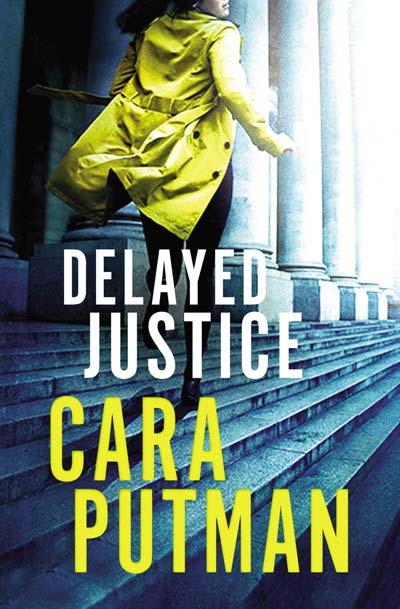 Delayed Justice by Cara Putman