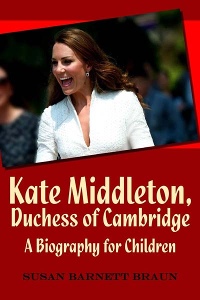 Kate Middleton, Duchess of Cambridge: A Biography for Children